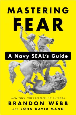 Mastering Fear A Navy Seal's Guide