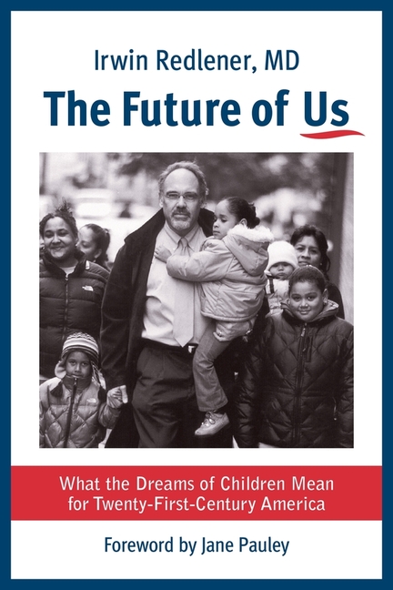 Future of Us: What the Dreams of Children Mean for Twenty-First-Century America