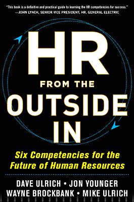  HR from the Outside In: Six Competencies for the Future of Human Resources