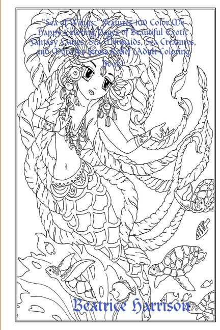 "Sea of Wings: " Features 100 Color Me Happy Coloring Pages of Beautiful Exotic Fantasy Fairies, Sea
