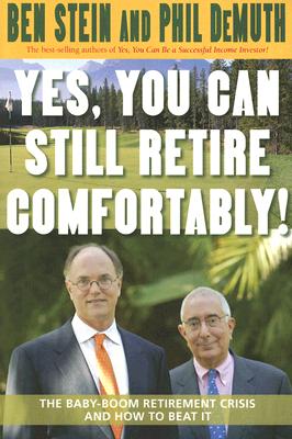 Yes, You Can Still Retire Comfortably! The Baby-Boom Retirement Crisis and How to Beat It