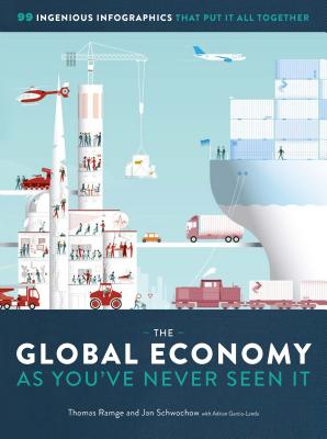 Global Economy as You've Never Seen It: 99 Ingenious Infographics That Put It All Together