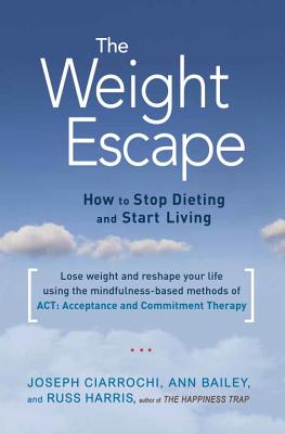 Weight Escape: How to Stop Dieting and Start Living