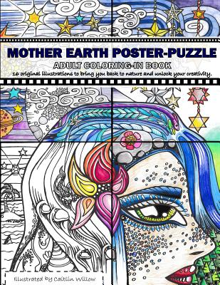 Mother Earth Poster-Puzzle Adult Coloring-In Book: 16 illustrations to bring you back to nature and 