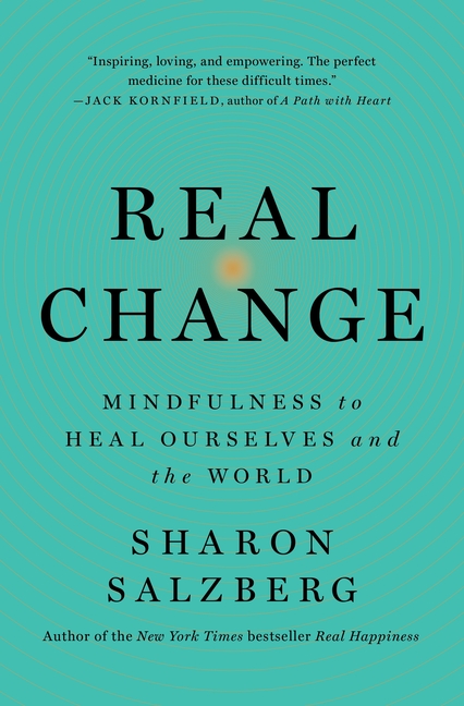  Real Change: Mindfulness to Heal Ourselves and the World