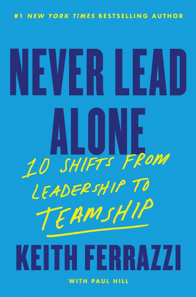 Never Lead Alone 10 Shifts from Leadership to Teamship
