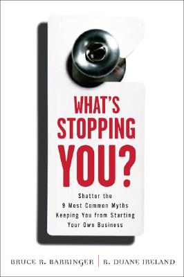  What's Stopping You?: Shatter the 9 Most Common Myths Keeping You from Starting Your Own Business