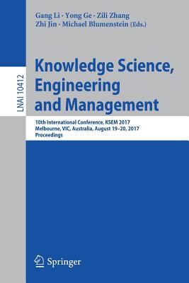 Knowledge Science, Engineering and Management: 10th International Conference, Ksem 2017, Melbourne, 
