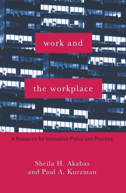 Work and the Workplace A Resource for Innovative Policy and Practice