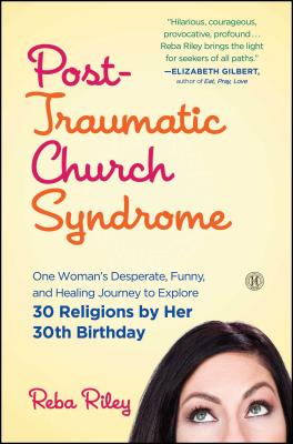 Post-Traumatic Church Syndrome by Reba Riley Post-Traumatic Church Syndrome by Reba Riley