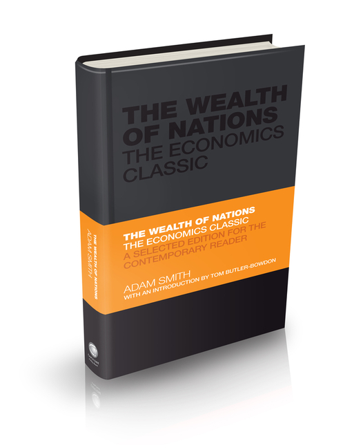 Wealth of Nations: The Economics Classic - A Selected Edition for the Contemporary Reader