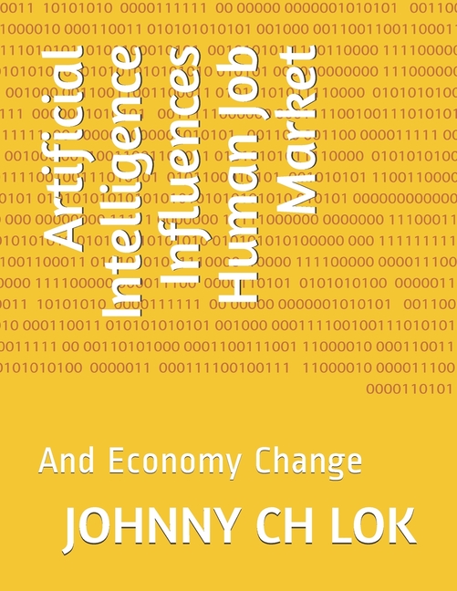 Artificial Intelligence Influences Human Job Market: And Economy Change