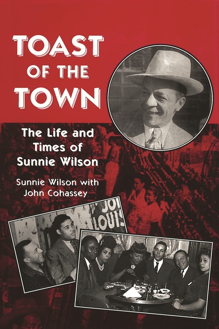 Toast of the Town The Life and Times of Sunnie Wilson
