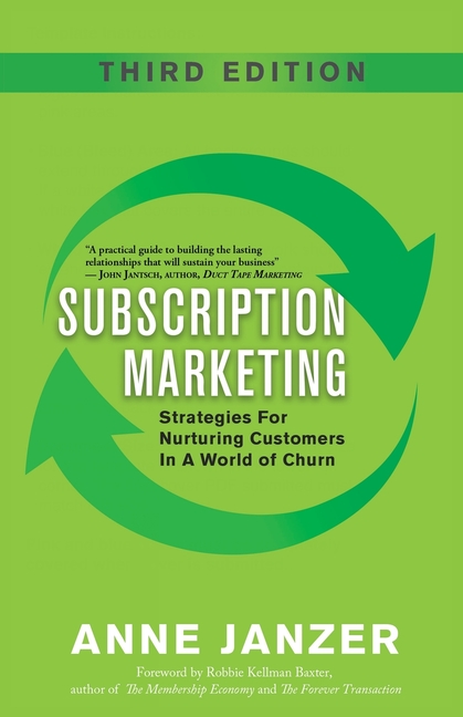 Subscription Marketing: Strategies for Nurturing Customers in a World of Churn