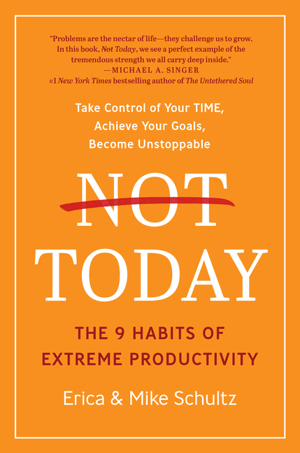  Not Today: The 9 Habits of Extreme Productivity