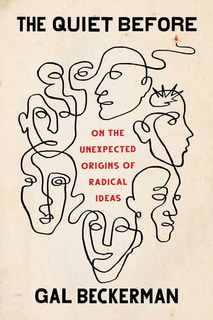 Quiet Before: On the Unexpected Origins of Radical Ideas