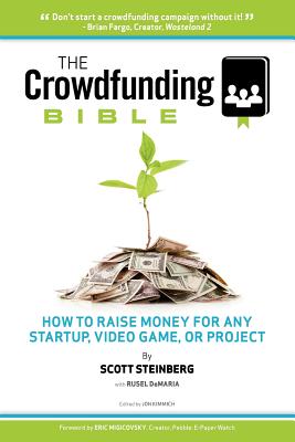 Crowdfunding Bible: How to Raise Money for Any Startup, Video Game or Project