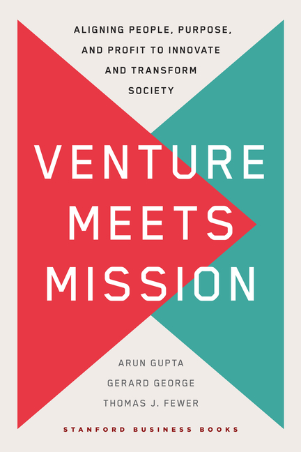  Venture Meets Mission: Aligning People, Purpose, and Profit to Innovate and Transform Society