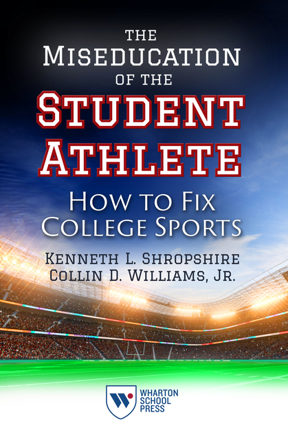 Miseducation of the Student Athlete: How to Fix College Sports