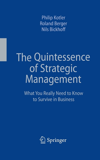 The Quintessence of Strategic Management: What You Really Need to Know to Survive in Business (2010)