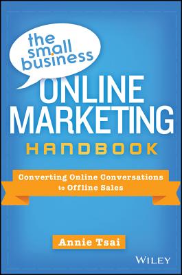 Small Business Online Marketing Handbook: Converting Online Conversations to Offline Sales