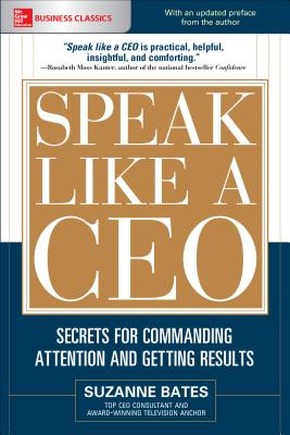  Speak Like a Ceo: Secrets for Commanding Attention and Getting Results