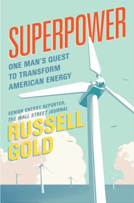 Superpower One Man's Quest to Transform American Energy