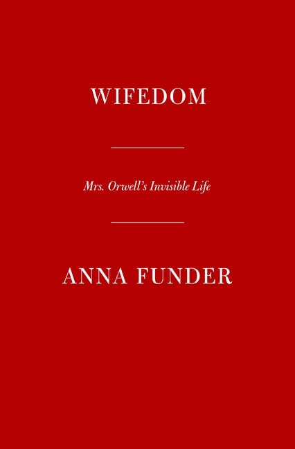  Wifedom: Mrs. Orwell's Invisible Life