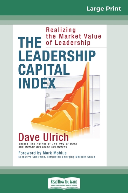 Leadership Capital Index: Realizing the Market Value of Leadership (16pt Large Print Edition)