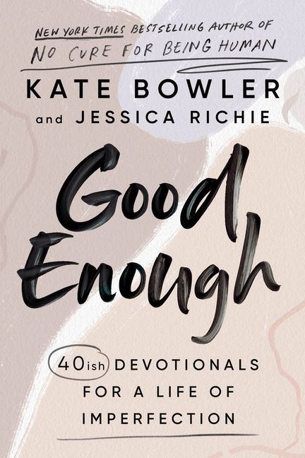  Good Enough: 40ish Devotionals for a Life of Imperfection