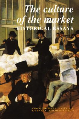 Culture of the Market: Historical Essays