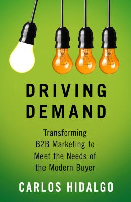  Driving Demand: Transforming B2B Marketing to Meet the Needs of the Modern Buyer (2015)