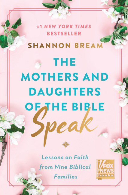Mothers and Daughters of the Bible Speak: Lessons on Faith from Nine Biblical Families