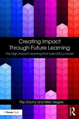 Creating Impact Through Future Learning: The High Impact Learning that Lasts (HILL) Model