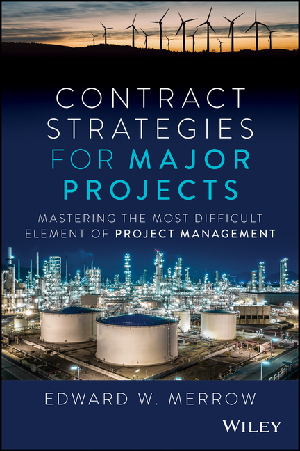 Contract Strategies for Major Projects: Mastering the Most Difficult Element of Project Management