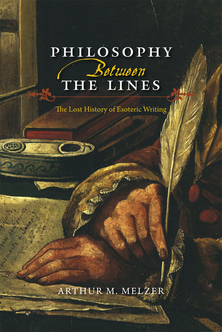  Philosophy Between the Lines: The Lost History of Esoteric Writing