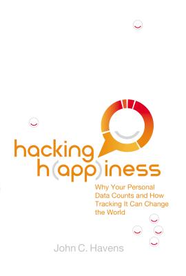 Hacking Happiness: Why Your Personal Data Counts and How Tracking It Can Change the World