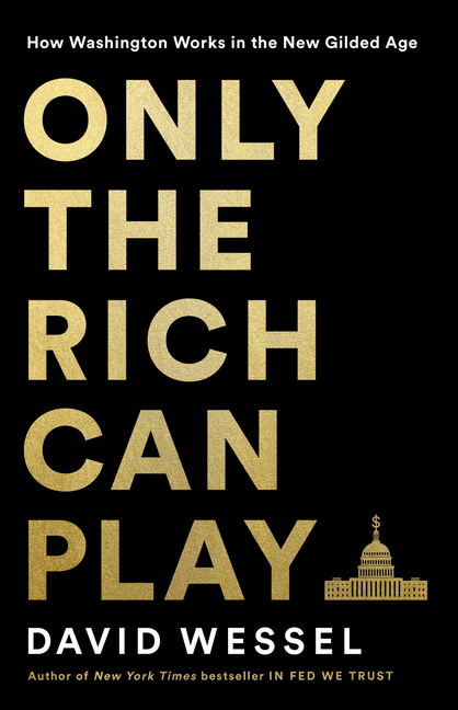 Only the Rich Can Play How Washington Works in the New Gilded Age
