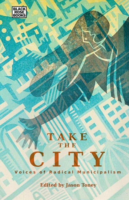 Take the City: Voices of Radical Municipalism
