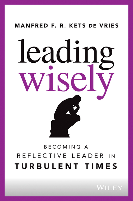 Leading Wisely: Becoming a Reflective Leader in Turbulent Times