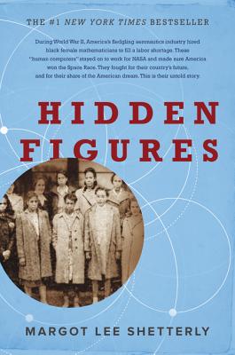 Hidden Figures The American Dream and the Untold Story of the Black Women Mathematicians Who Helped 