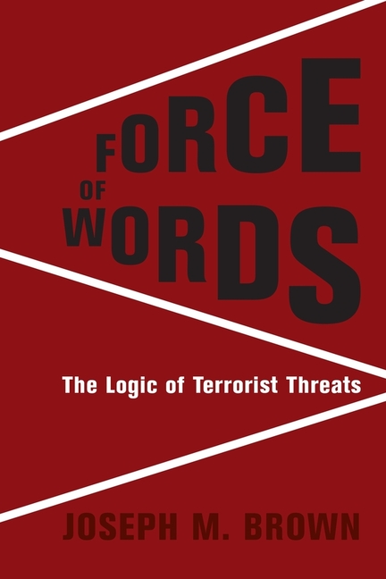  Force of Words: The Logic of Terrorist Threats