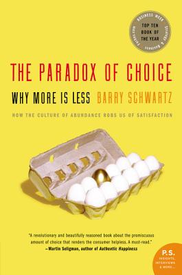 Paradox of Choice: Why More Is Less (Revised)
