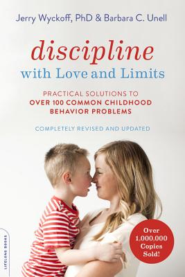 Discipline with Love and Limits: Practical Solutions to Over 100 Common Childhood Behavior Problems 