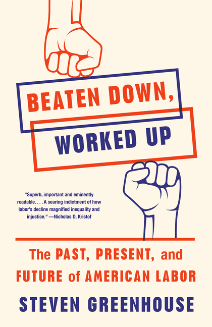  Beaten Down, Worked Up: The Past, Present, and Future of American Labor