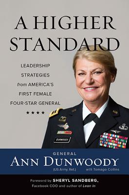 Higher Standard: Leadership Strategies from America's First Female Four-Star General