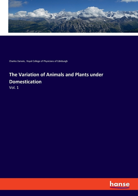 Variation of Animals and Plants under Domestication: Vol. 1