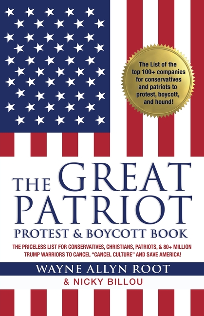 The Great Patriot Protest and Boycott Book: The Priceless List for Conservatives, Christians, Patriots, and 80+ Million Trump Warriors to Cancel Cancel Cu