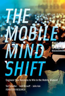 Mobile Mind Shift: Engineer Your Business to Win in the Mobile Moment