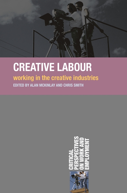 Creative Labour: Working in the Creative Industries (2009)